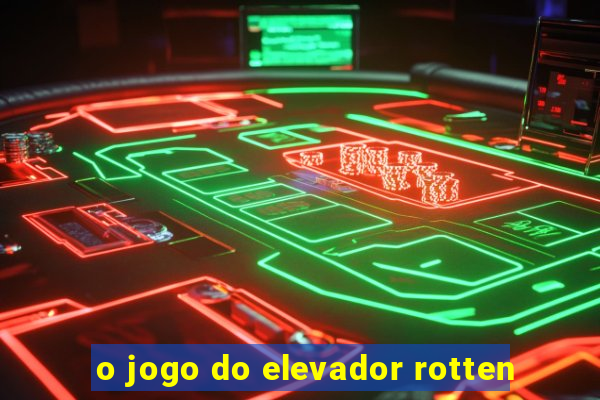 o jogo do elevador rotten